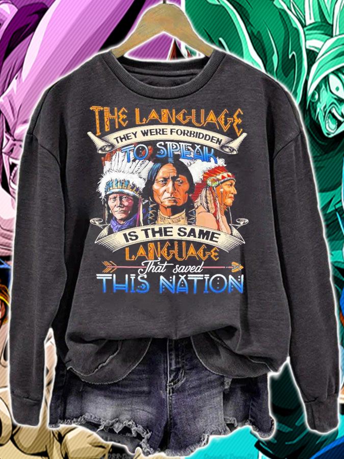 The language they were forbidden to speak is the same language that saved this nation shirt sweatshirt