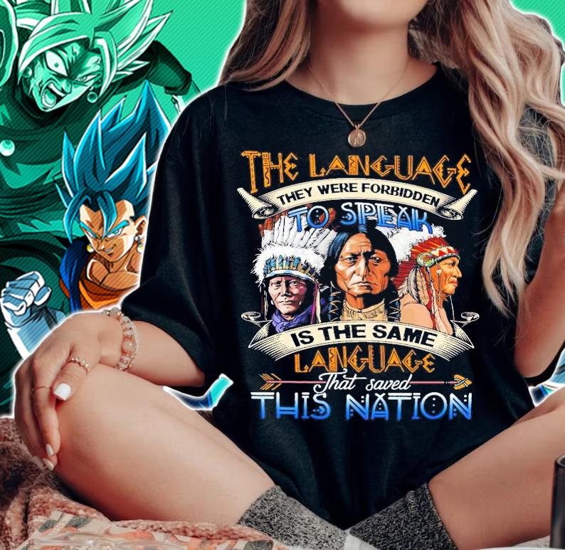 The language they were forbidden to speak is the same language that saved this nation shirt woman shirt