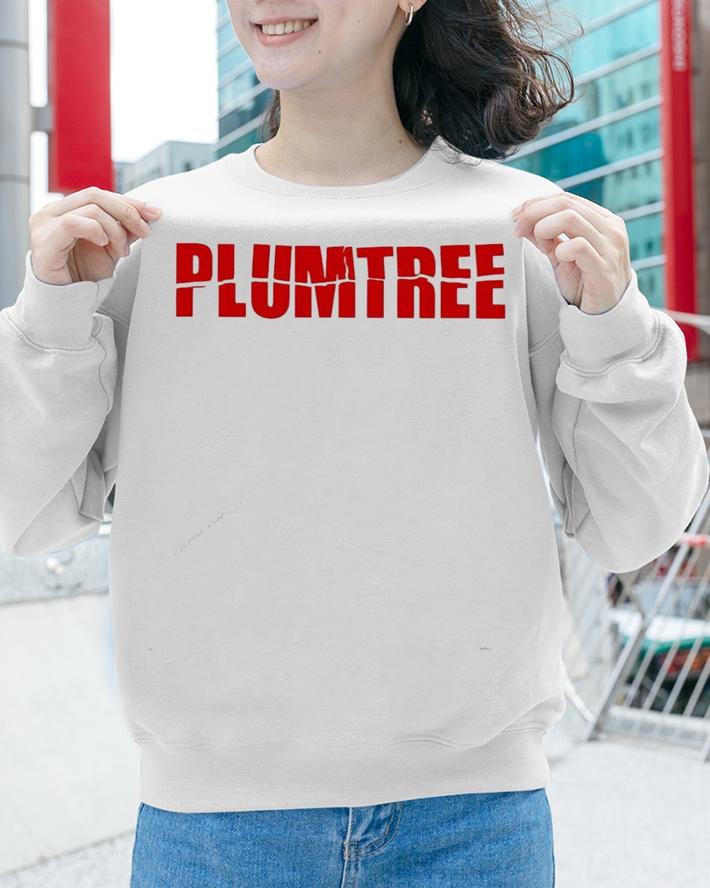 Plumtree T-shirt, hoodie, sweater and v-neck t-shirt sweatshirt