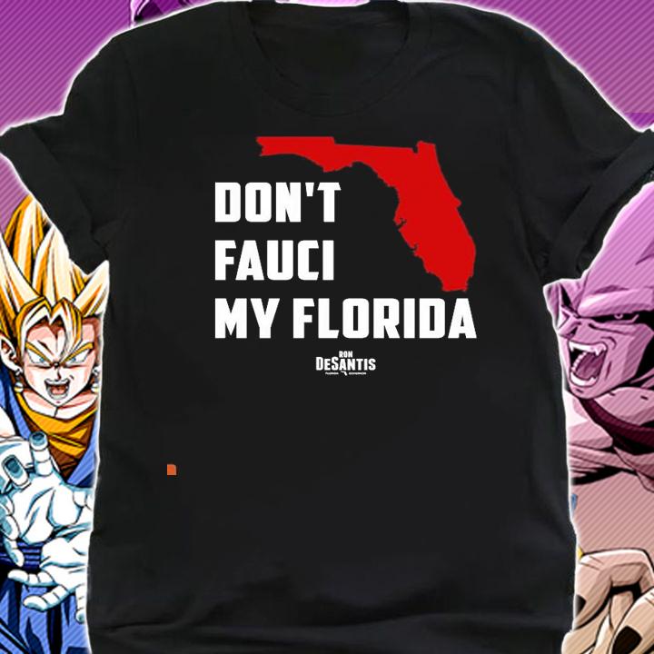 Don't Fauci my Florida Ron DeSantis Florida Governor Florida map shirt shirt