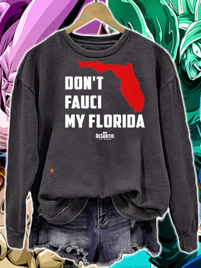 Don't Fauci my Florida Ron DeSantis Florida Governor Florida map shirt sweatshirt