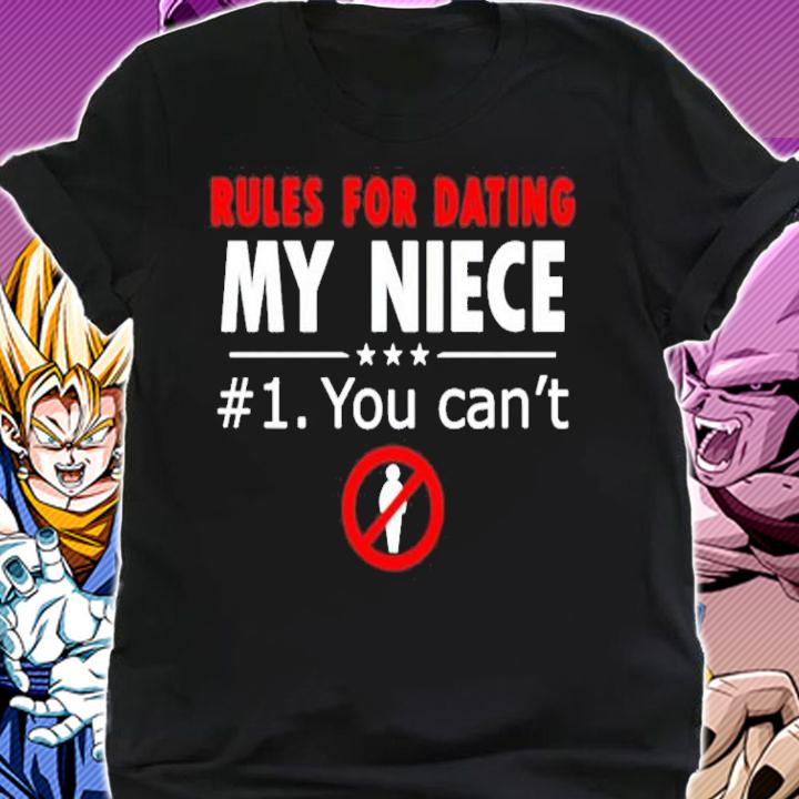 Rules for dating my niece 1 you can't shirt shirt