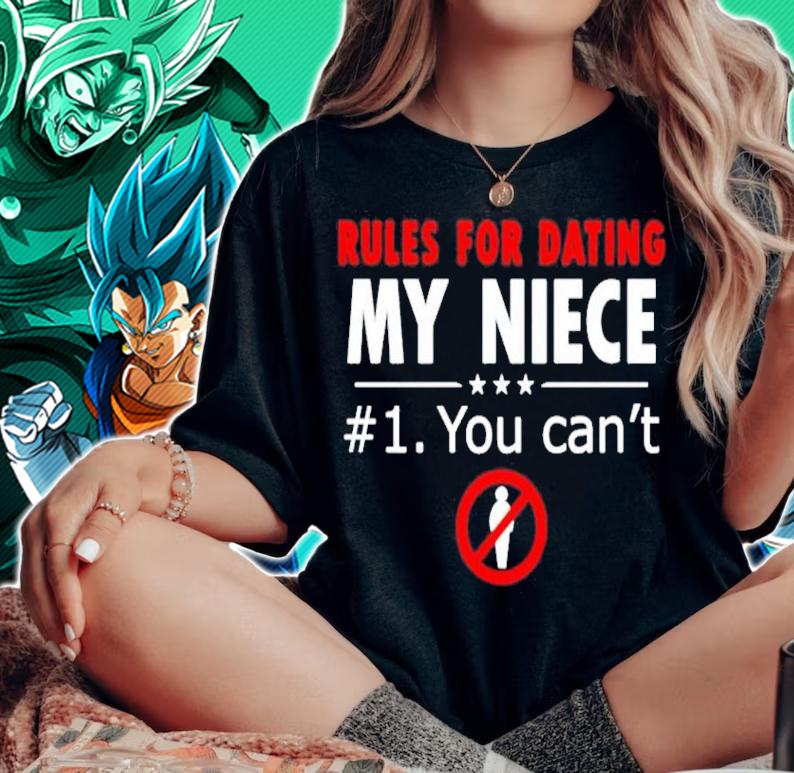 Rules for dating my niece 1 you can't shirt woman shirt