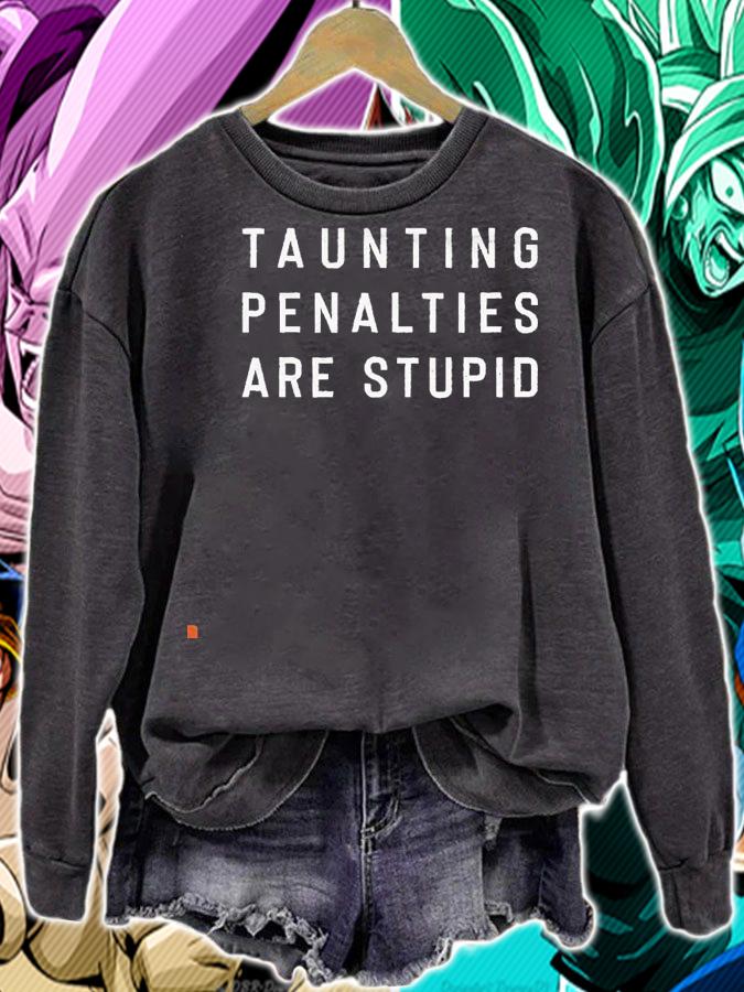 Taunting Penalties are stupid 2021 shirt sweatshirt