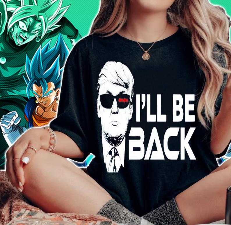 Trump I'll be back shirt woman shirt