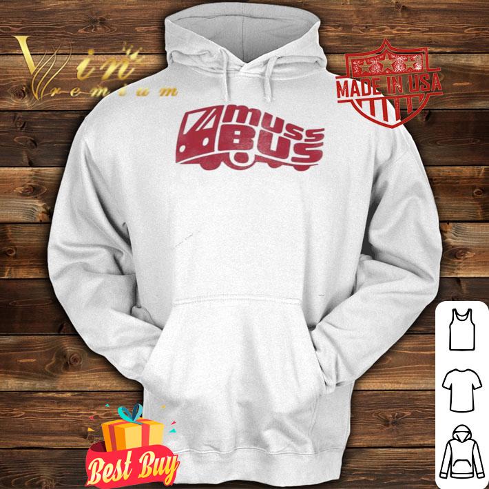 Muss Bus shirt, hoodie, sweatshirt and tank top hoodie