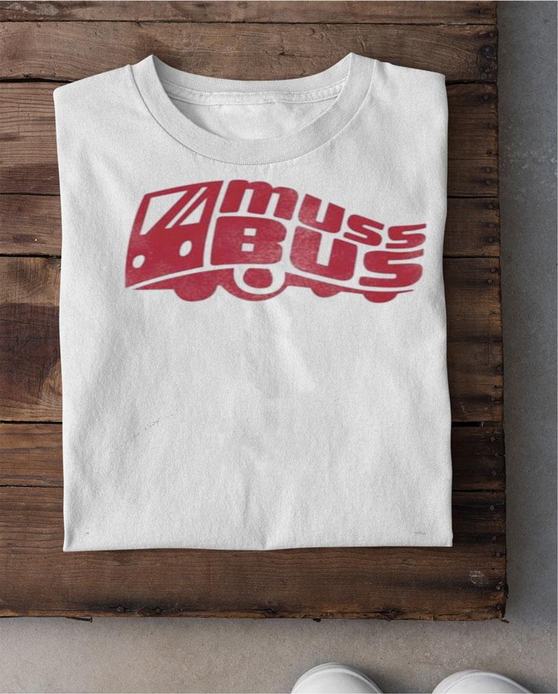 Muss Bus shirt, hoodie, sweatshirt and tank top shirt