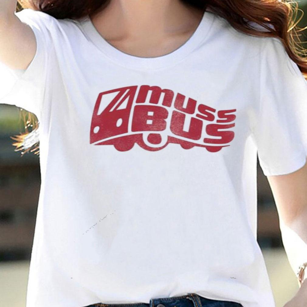 Muss Bus shirt, hoodie, sweatshirt and tank top woman shirt