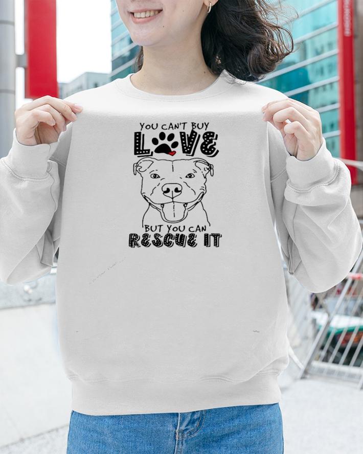 Pitbull you can't buy love but you can rescue it shirt sweatshirt