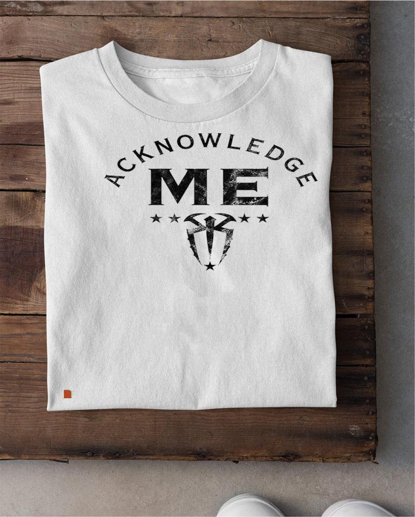 Roman Reigns acknowledge me 2021 shirt shirt