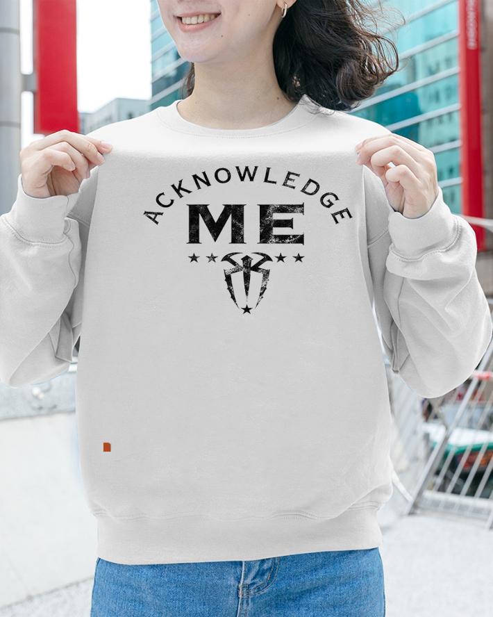 Roman Reigns acknowledge me 2021 shirt sweatshirt