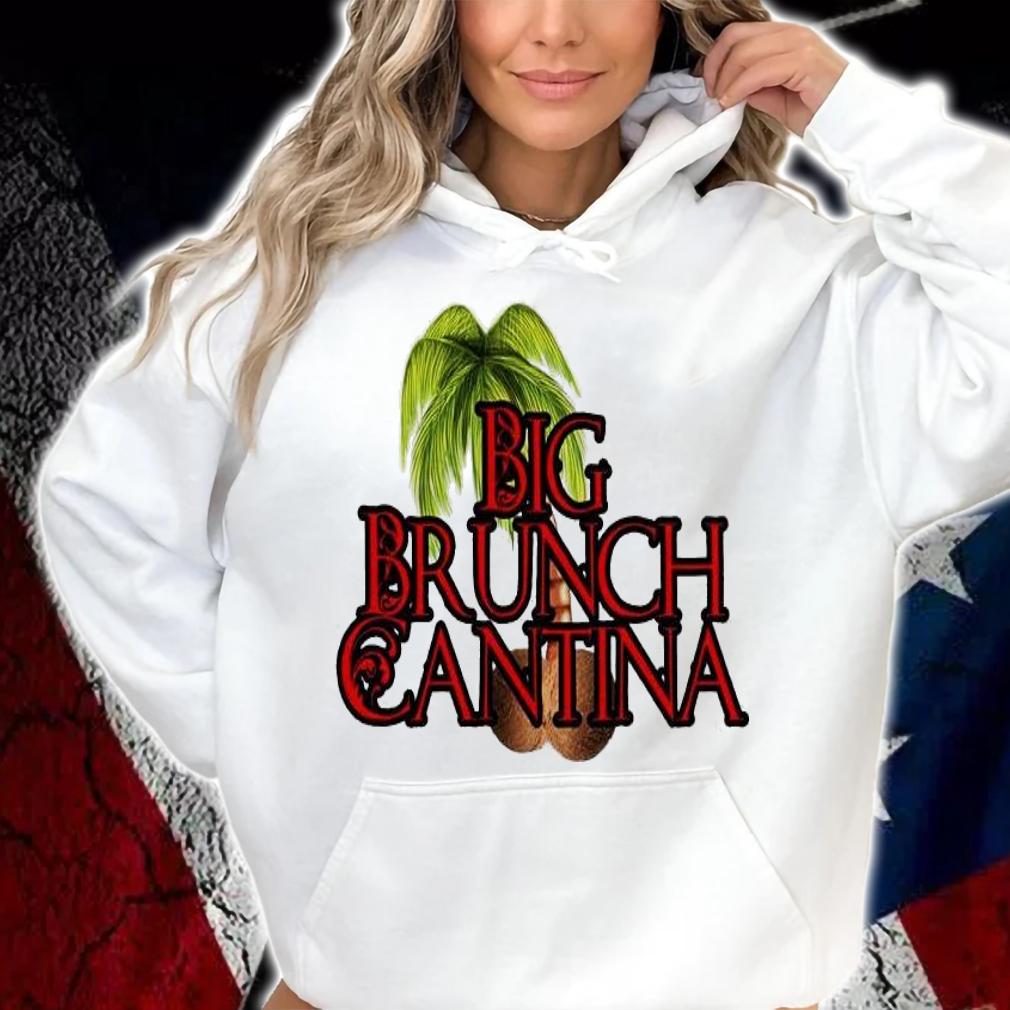 Big Brunch Cantina shirt hoodie