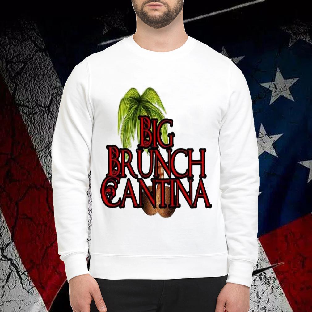 Big Brunch Cantina shirt sweatshirt