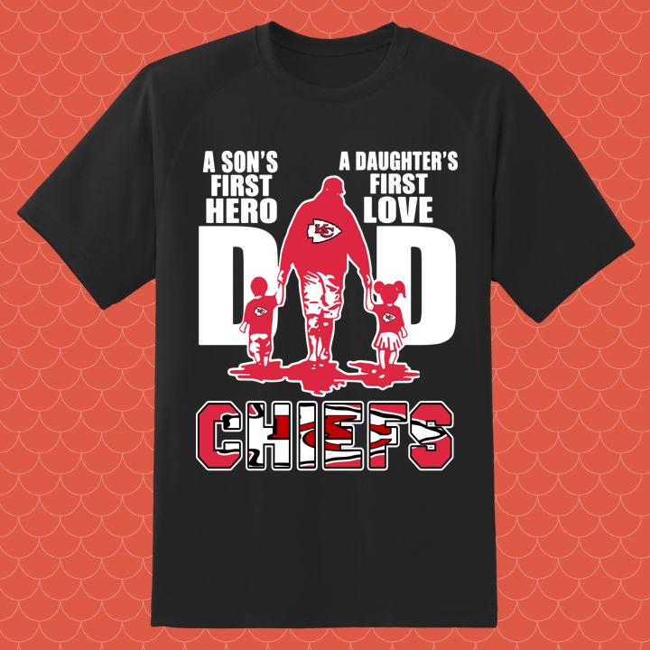 A Sons First Hero A Daughters First Love Dad And Kansas City Chiefs T-Shirt - Limited Edition