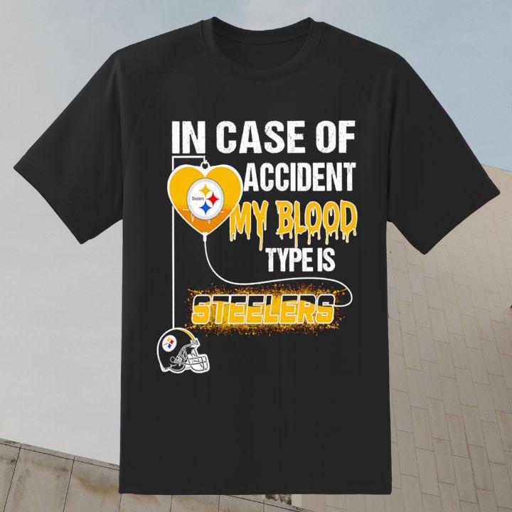 In Case Of Accident My Blood Type Is Pittsburgh Steelers Logo Shirt