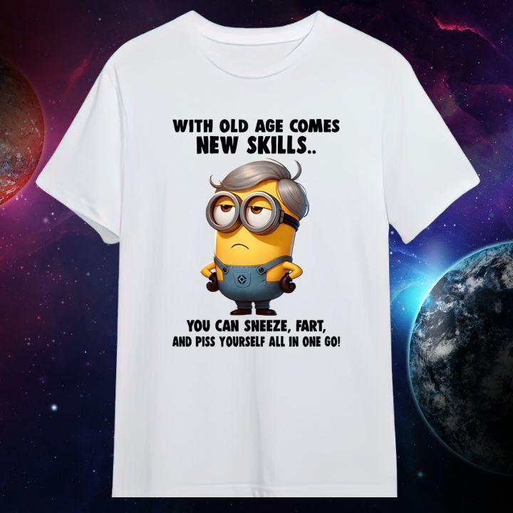 Minions With Old Age Comes New Skills You Can Sneeze Fart And Piss Yourself All In One Go Shirt