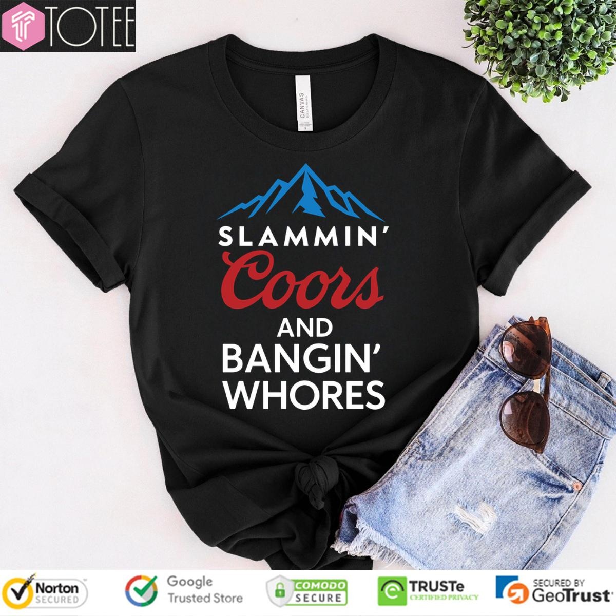 Slammin Coors And Bangin Whores T- T-shirt