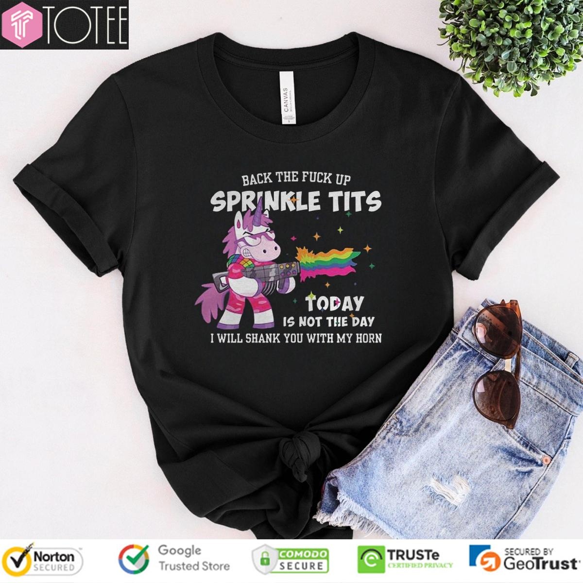 Unicorn Back The Fuck Up Sprinkle Tits Today Is Not The Day T-shirt