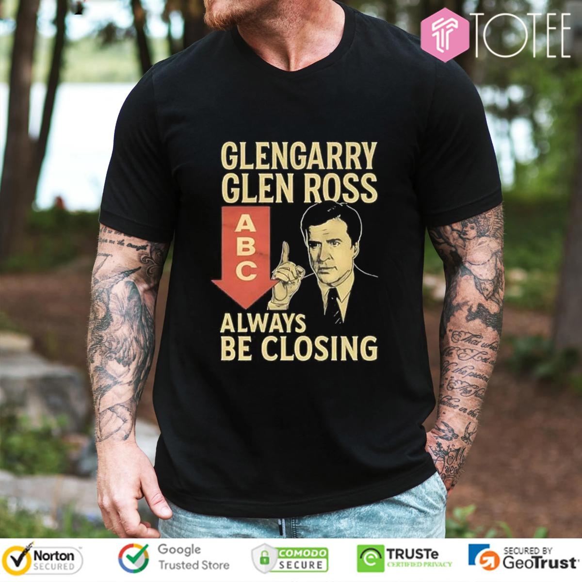 Glengarry Glen Ross Abc Always Be Closing Shirt