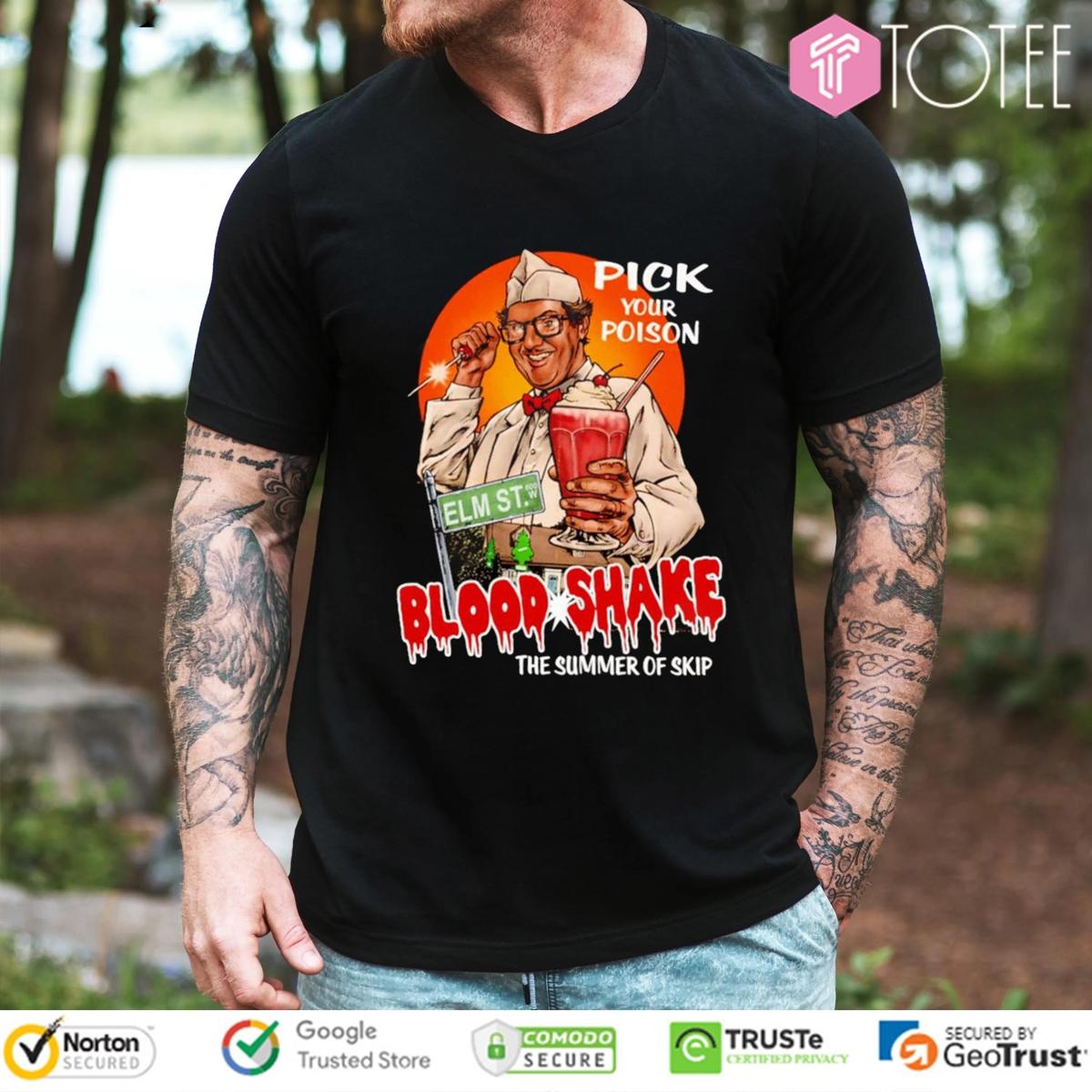 Pick Your Poison Blood Shake The Summer Of Skip T-shirt