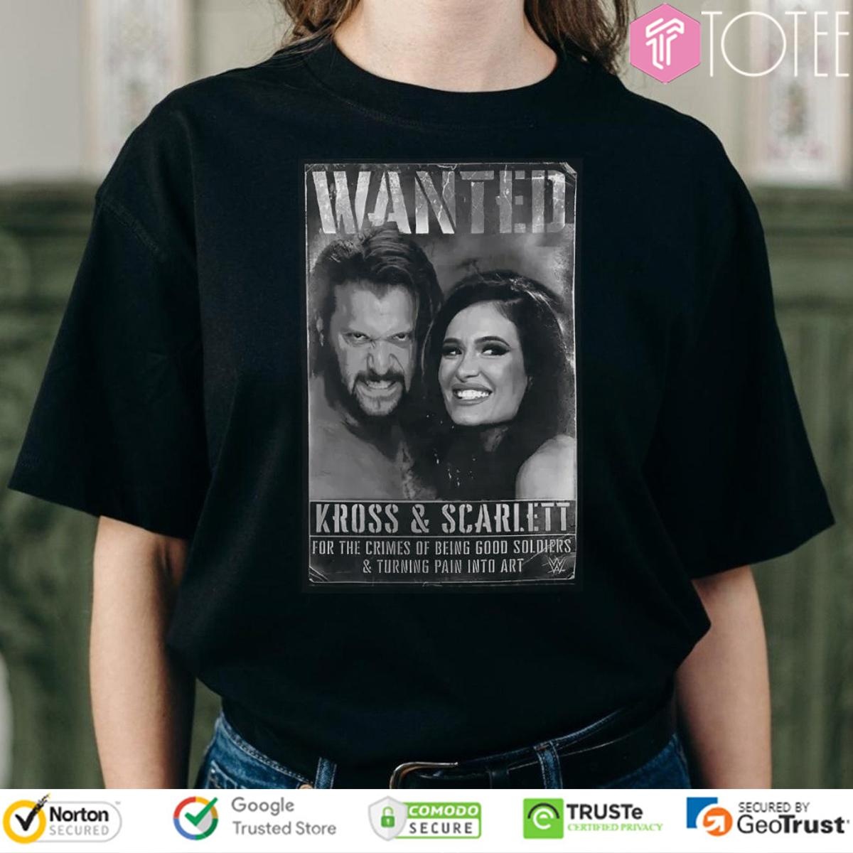 Wanted Kross And Scarlett Wwe For The Crimes Of Being Good Soldiers T-shirt